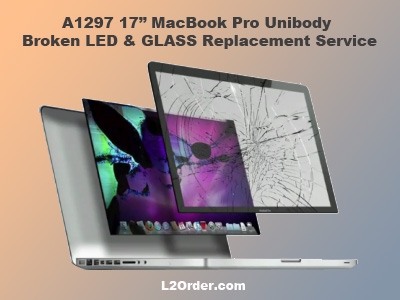 A1297 17" MacBook Pro Broken GLOSSY LED & GLASS Replacement Service