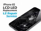 iPhone Parts Replacement - iPhone 6S LCD LED Replacement Service