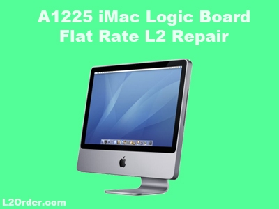 iMac A1224 A1225 21.5" 27" 2007-2009 Logic board Repair Service