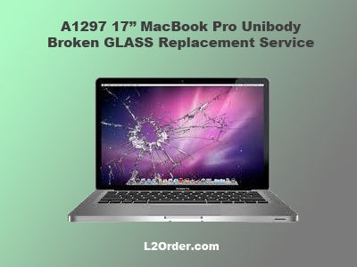 A1297 17" MacBook Pro Broken Glass Replacement Service